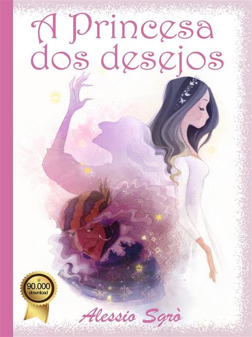 Title details for A Princesa dos desejos by Alessio Sgrò - Available